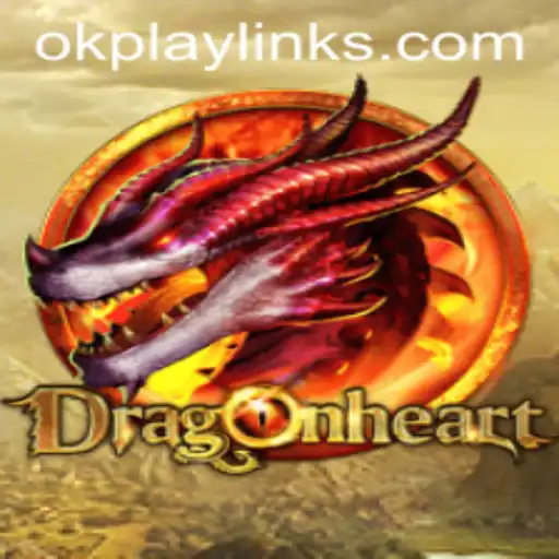 Explore the Exciting World of DragonHeart: A New Era of OK PLAY