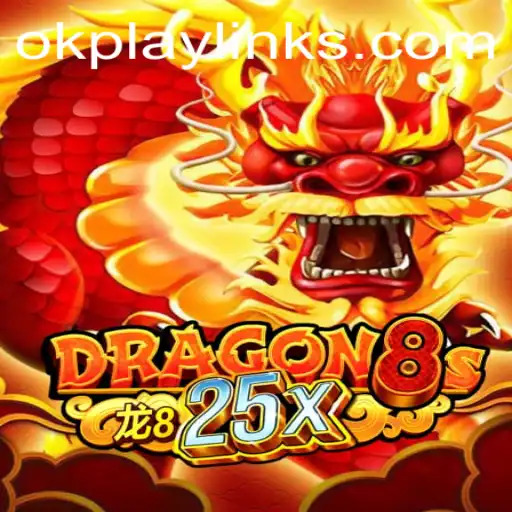 Dragon8s25x: The Ultimate Gaming Experience with OK PLAY